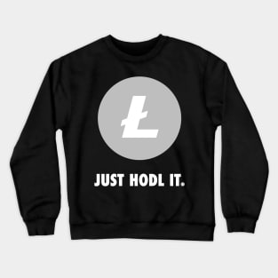 Just Hodl It : Litecoin Crewneck Sweatshirt